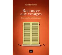 Renoncer aux voyages: Une enquête philosophique