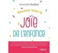 Renouer avec la joie de l'enfance Antonella Verdiani (Auteur)