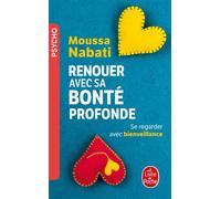 Renouer avec sa bonté profonde - Moussa Nabati - Lgf - Poche - Etude
