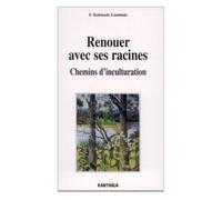 Renouer Avec Ses Racines - Chemins D'inculturation