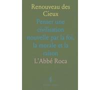 Renouveau des Cieux: Penser une civilisation nouvelle par la foi, la morale et la raison