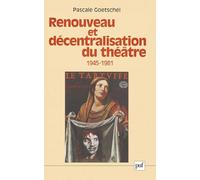 Renouveau et Décentralisation du théatre : 1945-1981