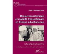 Renouveau islamique et mobilité transnationale en Afrique subsaharienne Cheikh E. Abdoulaye Niang (Auteur)