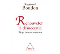 Renouveler la démocratie Éloge du sens commun - Raymond Boudon - Odile Jacob - broché - Essai