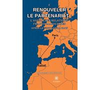 Renouveler le partenariat : l'avenir des relations franco-marocaines après la visite de Macron - Mohammed Boubouche - Le Lys Bleu - broché - Essai