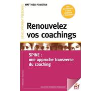 Renouvelez vos coachings Spine une approche transverse du coaching - Matthieu Pometan - Esf - broché - Guide