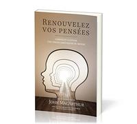 Renouvelez vos pensées: Comment cultiver une vision chrétienne du monde