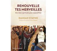 Renouvelle tes merveilles - Des dons spirituels pour aujourd'hui