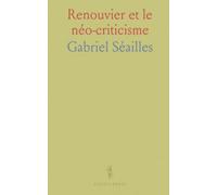 Renouvier et le néo-criticisme: Méthode, liberté et probabilité dans une philosophie de la contingence