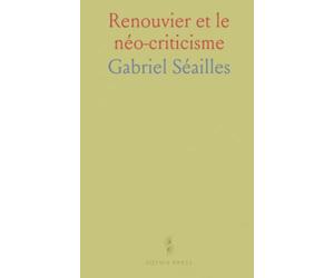 Renouvier et le néo-criticisme: Méthode, liberté et probabilité dans une philosophie de la contingence