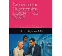 Renovascular Hypertension Update - Fall 2025: 68 Realistic Cases for In-Depth Study Guide on Diagnosis, Management, and Innovative Treatments