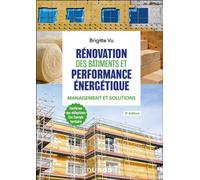 Rénovation des bâtiments et performance énergétique Management et solutions - 2nde édition - Brigitte Vu - Dunod - broché - Manuel