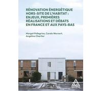 Rénovation Énergétique Hors-Site De L'habitat - Enjeux, Premières Réalisations Et Débats En France Et Aux Pays-Bas