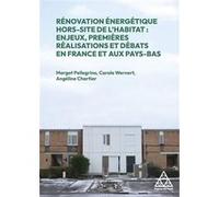 Rénovation Énergétique Hors-Site De L'habitat - Enjeux, Premières Réalisations Et Débats En France Et Aux Pays-Bas