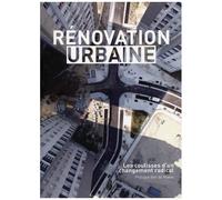 Rénovation Urbaine (2002-2009) - Les Coulisses D'un Changement Radical