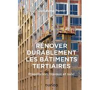 Rénover durablement les bâtiments tertiaires: Préparation, travaux et suivi