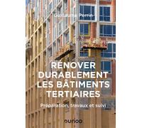 Rénover durablement les bâtiments tertiaires Préparation, travaux et suivi - Guillaume Perrin - Dunod - broché - Monographie
