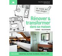 Rénover et transformer dans sa maison: cuisine - salle de bains