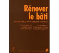 Rénover le bâti. Maintenance, reconversion, extension.