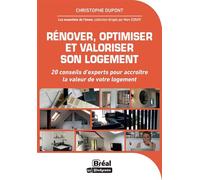 Rénover, optimiser et valoriser son logement 20 conseils d'experts pour accroître la valeur de votre logement - Christophe Dupont - Bréal - broché - Guide