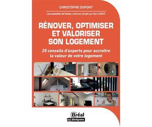 Rénover, optimiser et valoriser son logement 20 conseils d'experts pour accroître la valeur de votre logement - Christophe Dupont - Bréal - broché - Guide