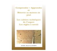 Rénover sa maison en pisé: Comprendre- Entretenir son pisé