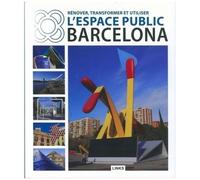 Renover, Transformer Et Utiliser L'espace Public : La Clé De Barcelone