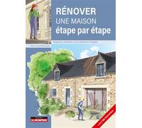 Rénover une maison , étape par étape Du diagnostic à la rénovation - Alain Bouteveille - Le Moniteur - broché - Guide