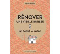 Rénover une vieille bâtisse - Agnès Galletier - Actes sud - broché - Guide