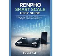 RENPHO SMART SCALE USER GUIDE: A Step-By-Step 2026 Guide For Weight Loss, Body Fat, And Home Fitness Tracking