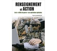 Renseignement Et Action - De La "Drôle De Guerre" Aux Opérations Spéciales, 80 Ans De Renseignement Militaire En France