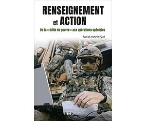 Renseignement et action: De la "drôle de guerre" aux opérations spéciales, 80 ans de renseignement militaire en France
