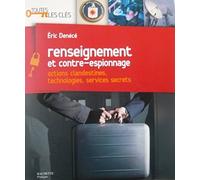 Renseignement et contre-espionnage: Actions clandestines, technologies, services secrets