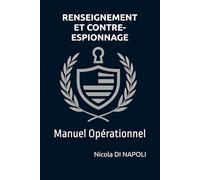 RENSEIGNEMENT ET CONTRE-RENSEIGNEMENT: Manuel Opérationnel