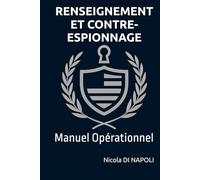 RENSEIGNEMENT ET CONTRE-RENSEIGNEMENT: Manuel Opérationnel