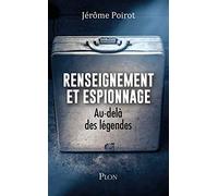 Renseignement et espionnage: Au-delà des légendes