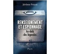 Renseignement et espionnage - Au-delà des légendes Jérôme Poirot (Auteur)