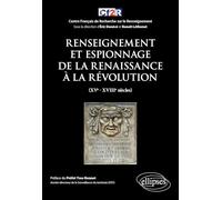Renseignement et espionnage de la Renaissance à la Révolution (XVe- XVIIIe siècles)