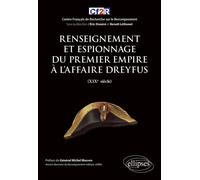 Renseignement et espionnage du Premier Empire à l'affaire Dreyfus (XIXe siècle) - Eric Denécé - Ellipses - broché - Essai