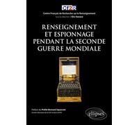 Renseignement et espionnage pendant la Seconde Guerre Mondiale - Eric Denécé - Ellipses - broché - Essai