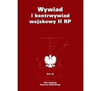 Renseignement militaire et contre-espionnage de la deuxième République polonaise Volume IX - Tadeusz Dubicki (ed.) (Militärliteratur auf Polnisch)
