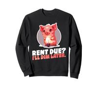 Rent Due? I’LL Dim Later Sweatshirt