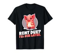 Rent Due? I’LL Dim Later T-Shirt