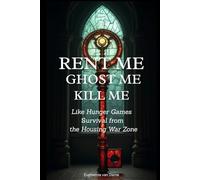Rent Me. Ghost Me. Kill Me.: Like Hunger Games Survival from the Housing War Zone