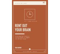Rent Out Your Brain Using AI: The No-Hype Gen X Guide to Turning Decades of Judgment into Advisory Income`