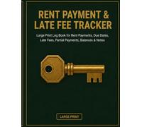 Rent Payment & Late Fee Tracker: Large Print Log Book for Rent Payments, Due Dates, Late Fees, Partial Payments, Balances & Notes