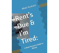 Rent’s Due & I’m Tired:: A Real Person’s Guide to Money
