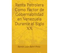 Renta Petrolera Como Factor de Gobernabilidad en Venezuela Durante el Siglo XX