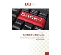 Rentabilité Bancaire Instruments de mesure et Evaluation des performances - Sanae Solhi - Universitaires Europeennes - broché - Etude