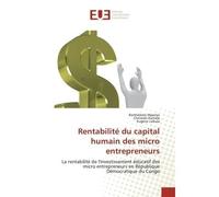 Rentabilité du capital humain des micro entrepreneurs Rentabilité de l'investissement éducatif des micro entrepreneurs en République Démocratique du Congo - Barthélémy Mponjo - Universitaires Europeen